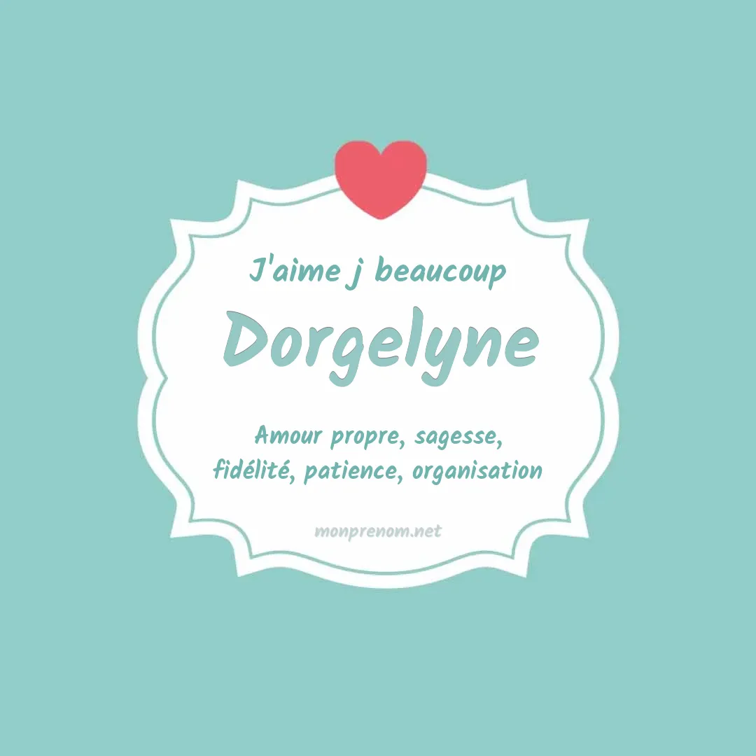 J'aime beaucoup Dorgelyne