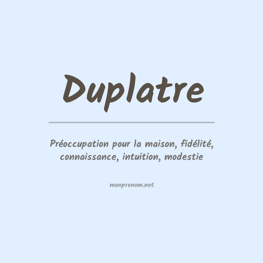 Signification du prénom Duplatre