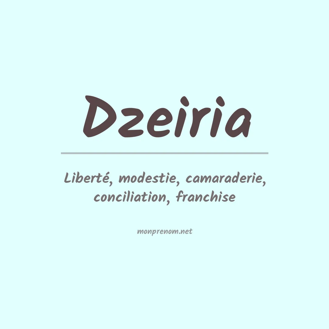 Signification du prénom Dzeiria
