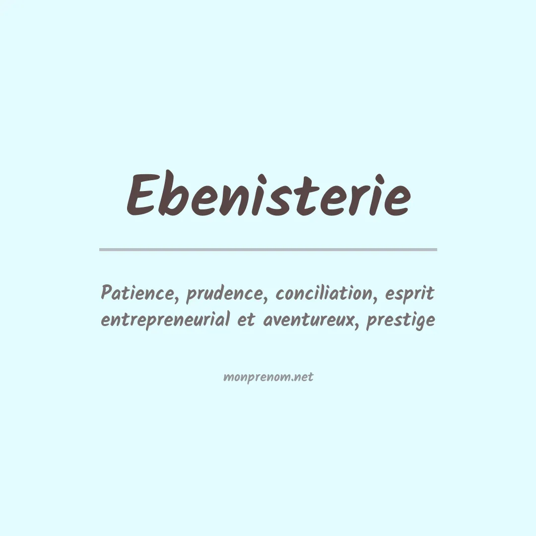 Signification du prénom Ebenisterie