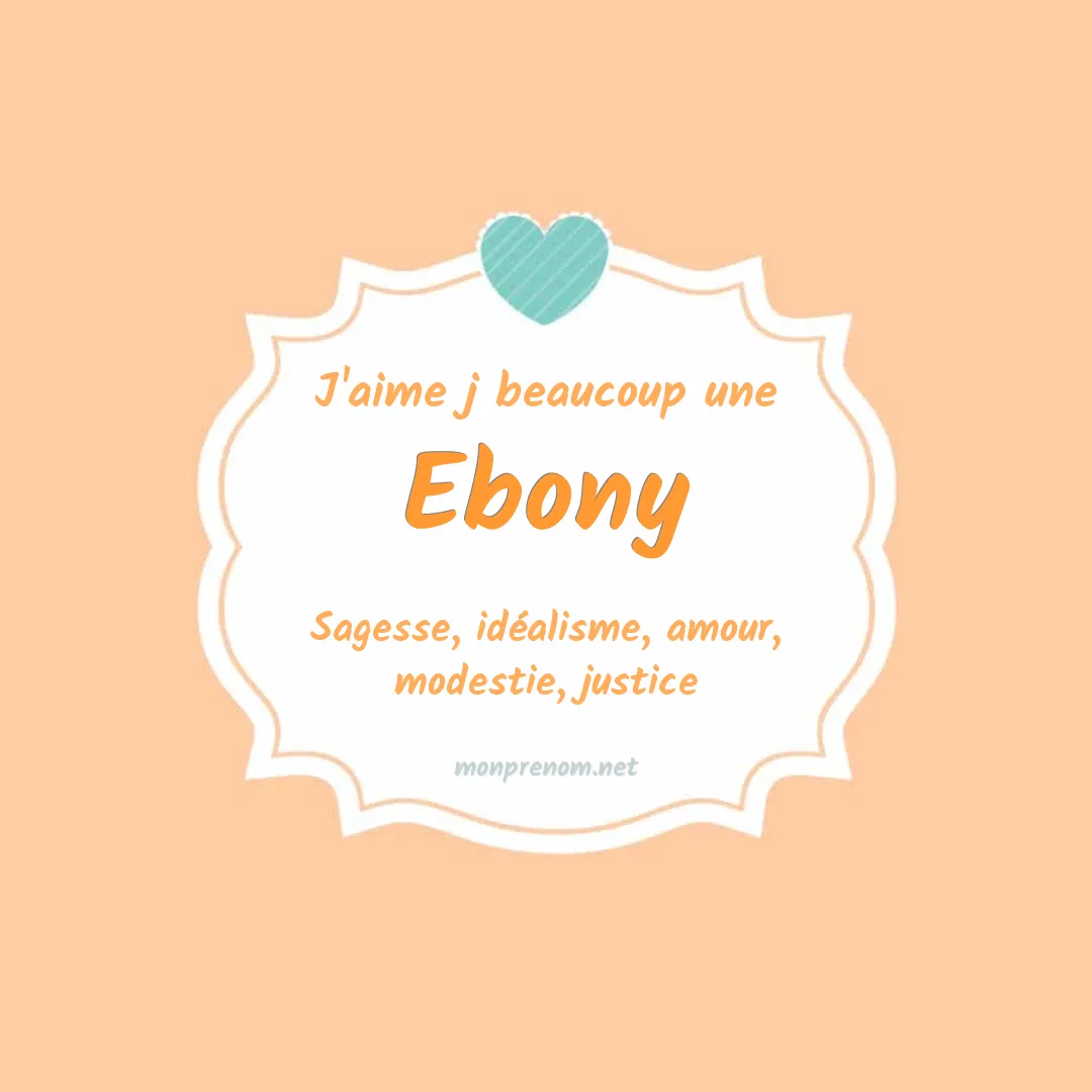 J'aime beaucoup Ebony