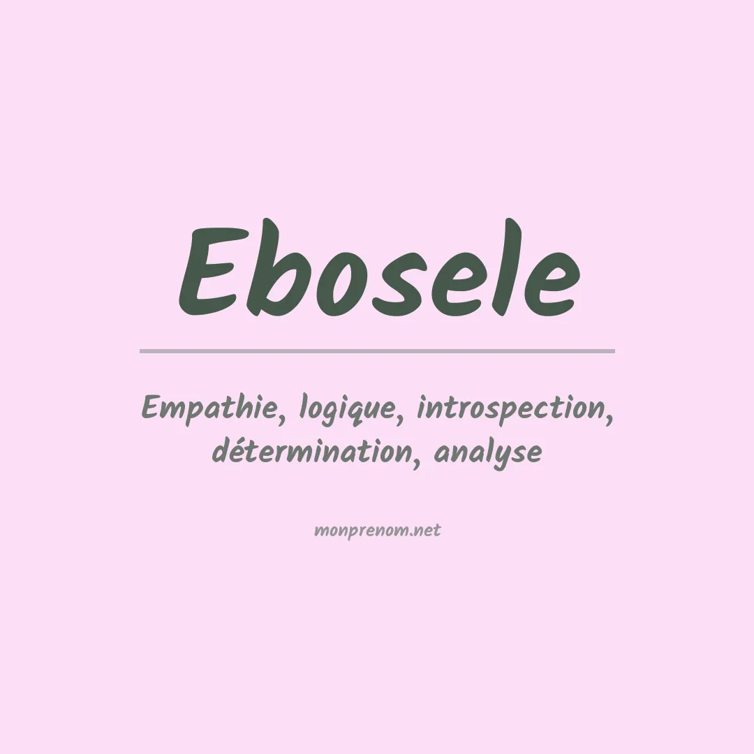 Signification du prénom Ebosele