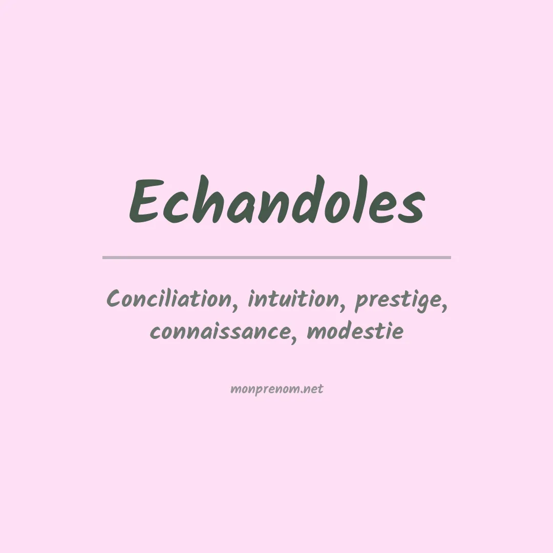 Signification du prénom Echandoles