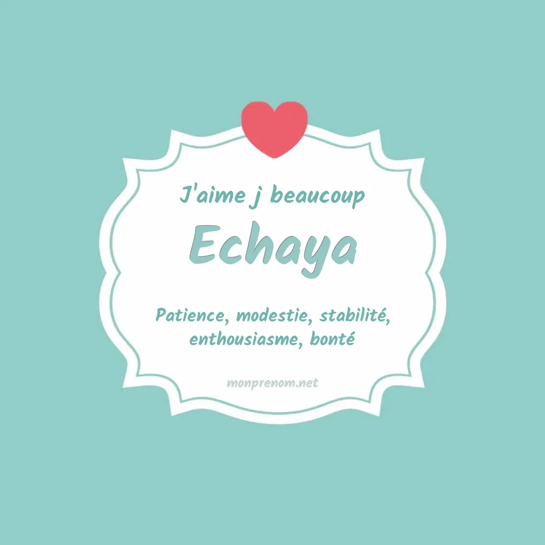 J'aime beaucoup Echaya