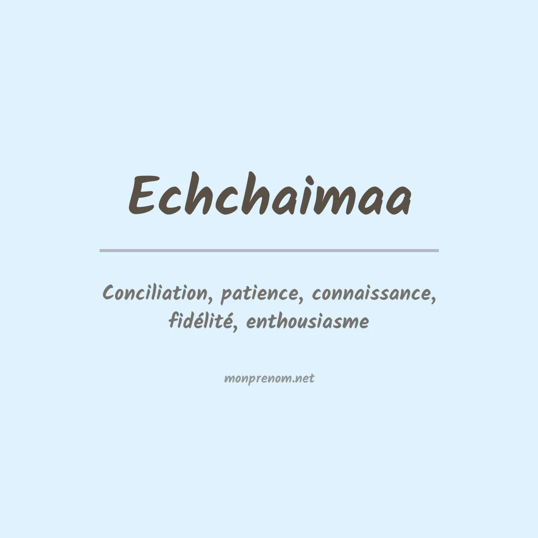 Signification du prénom Echchaimaa