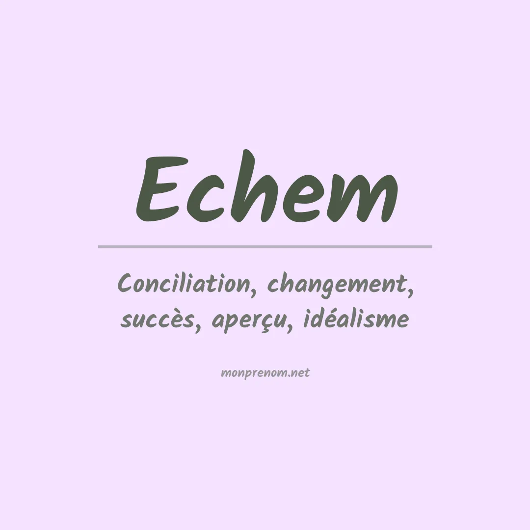Signification du prénom Echem