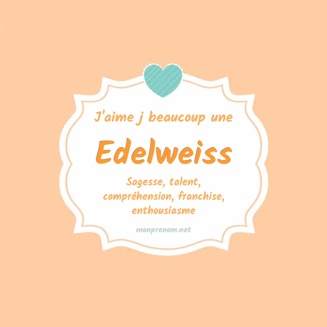 J'aime beaucoup Edelweiss