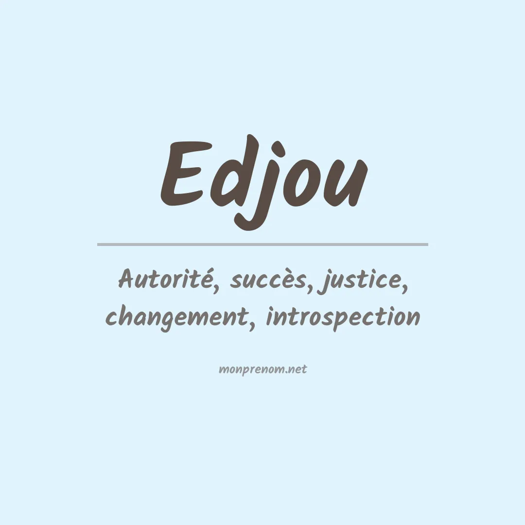 Signification du prénom Edjou
