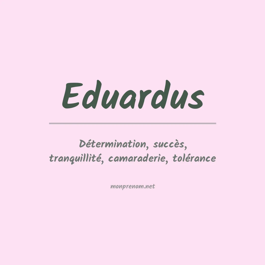 Signification du prénom Eduardus