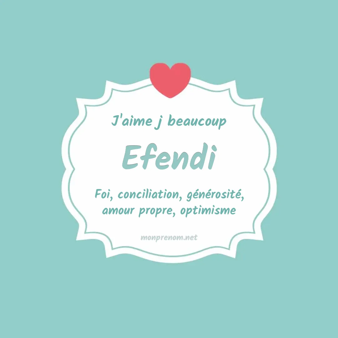 J'aime beaucoup Efendi