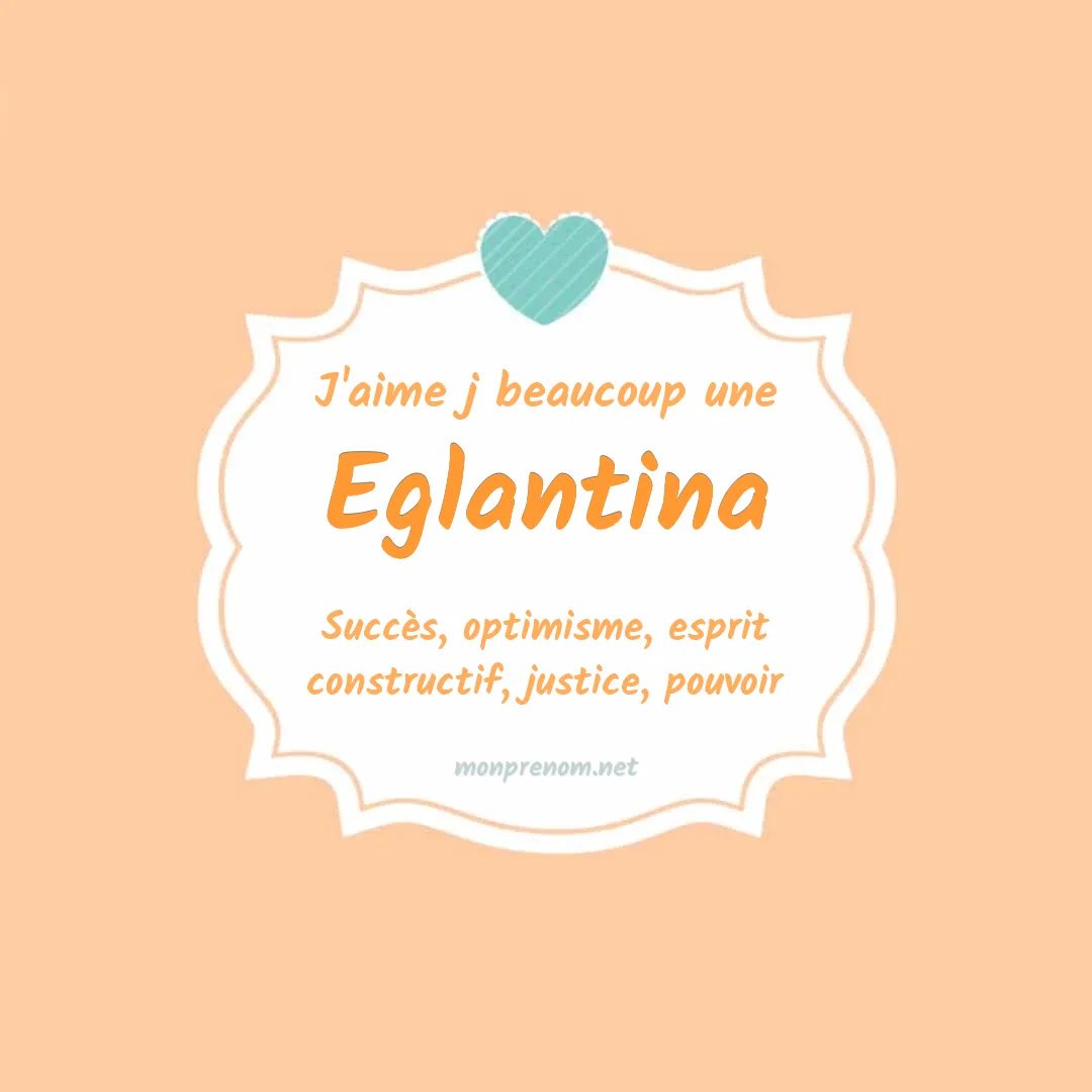 J'aime beaucoup Eglantina