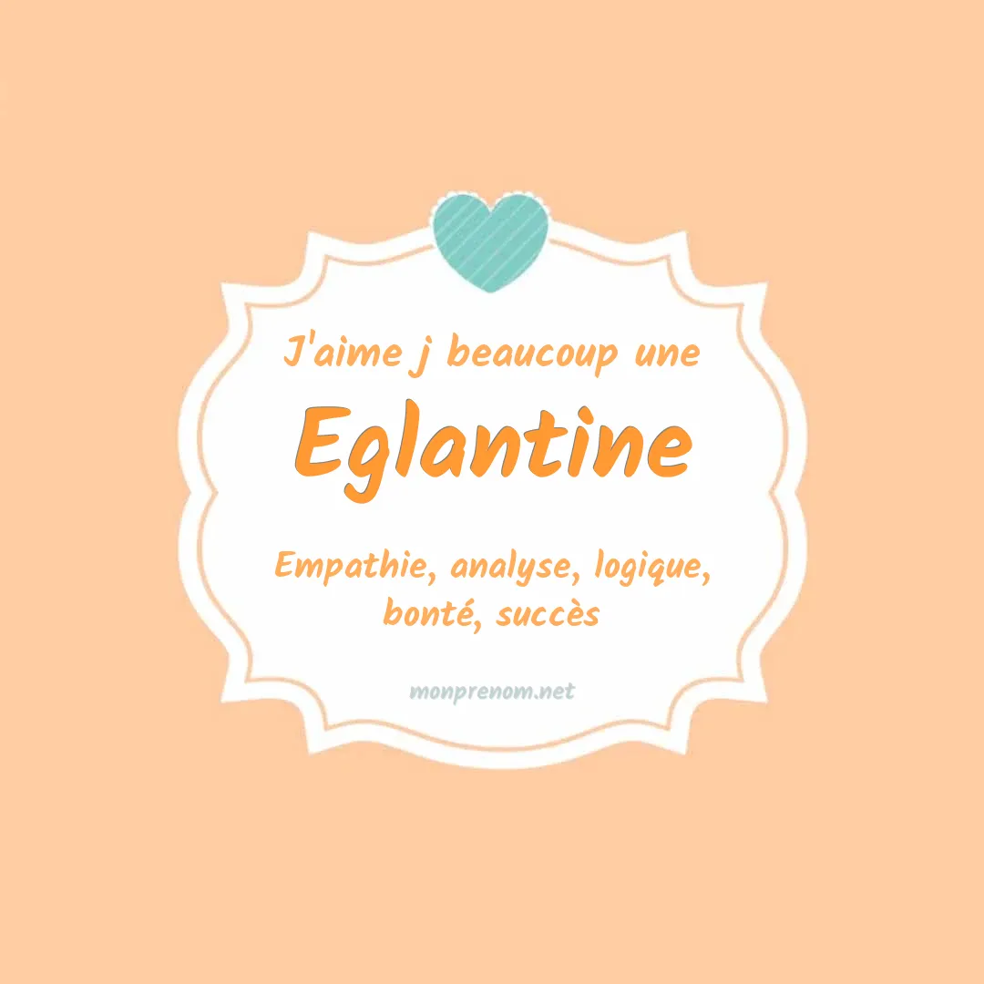 J'aime beaucoup Eglantine