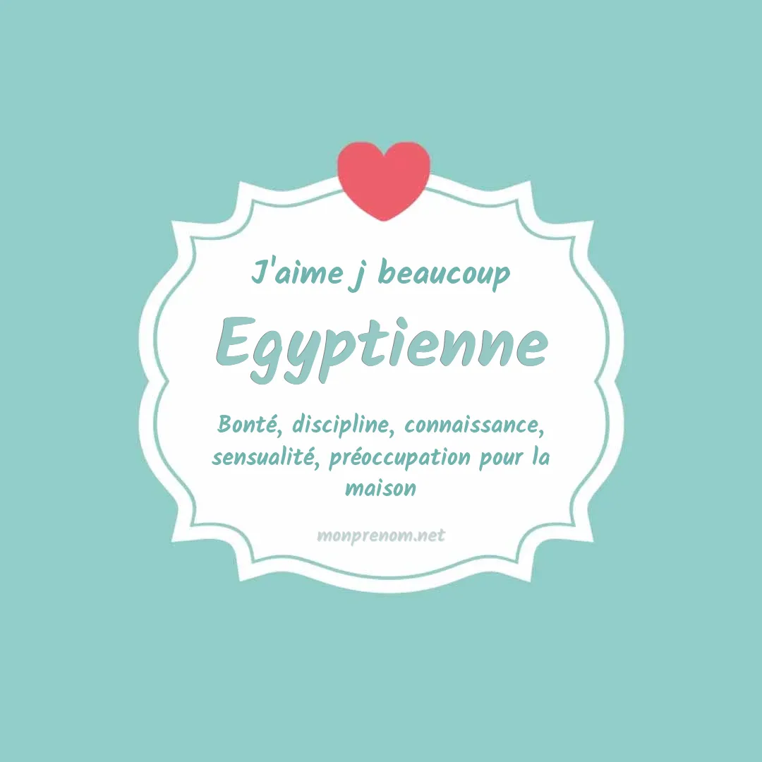 J'aime beaucoup Egyptienne