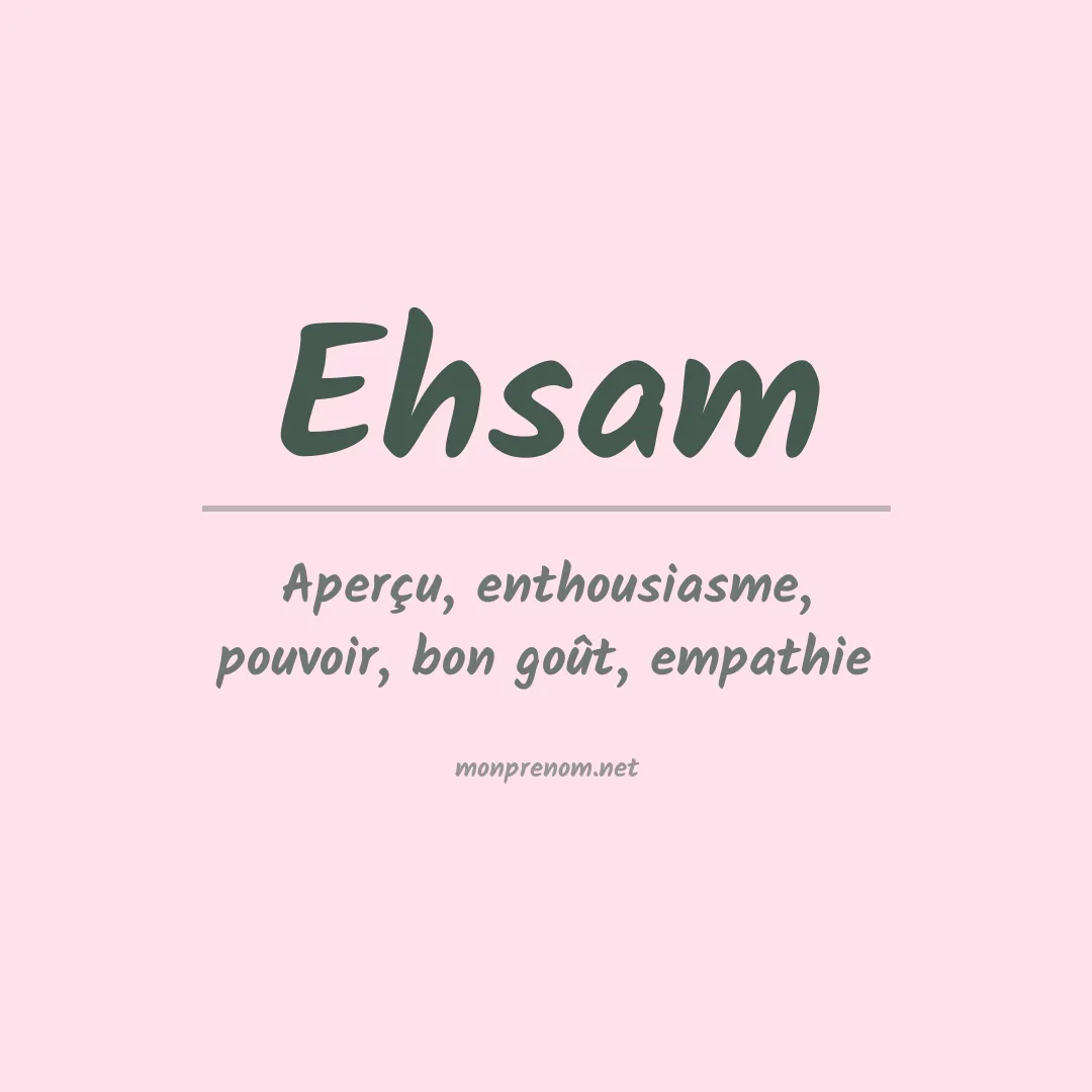 Signification du prénom Ehsam
