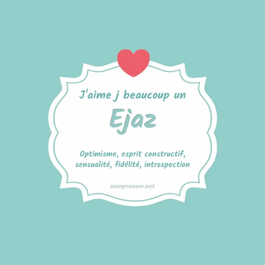 J'aime beaucoup Ejaz