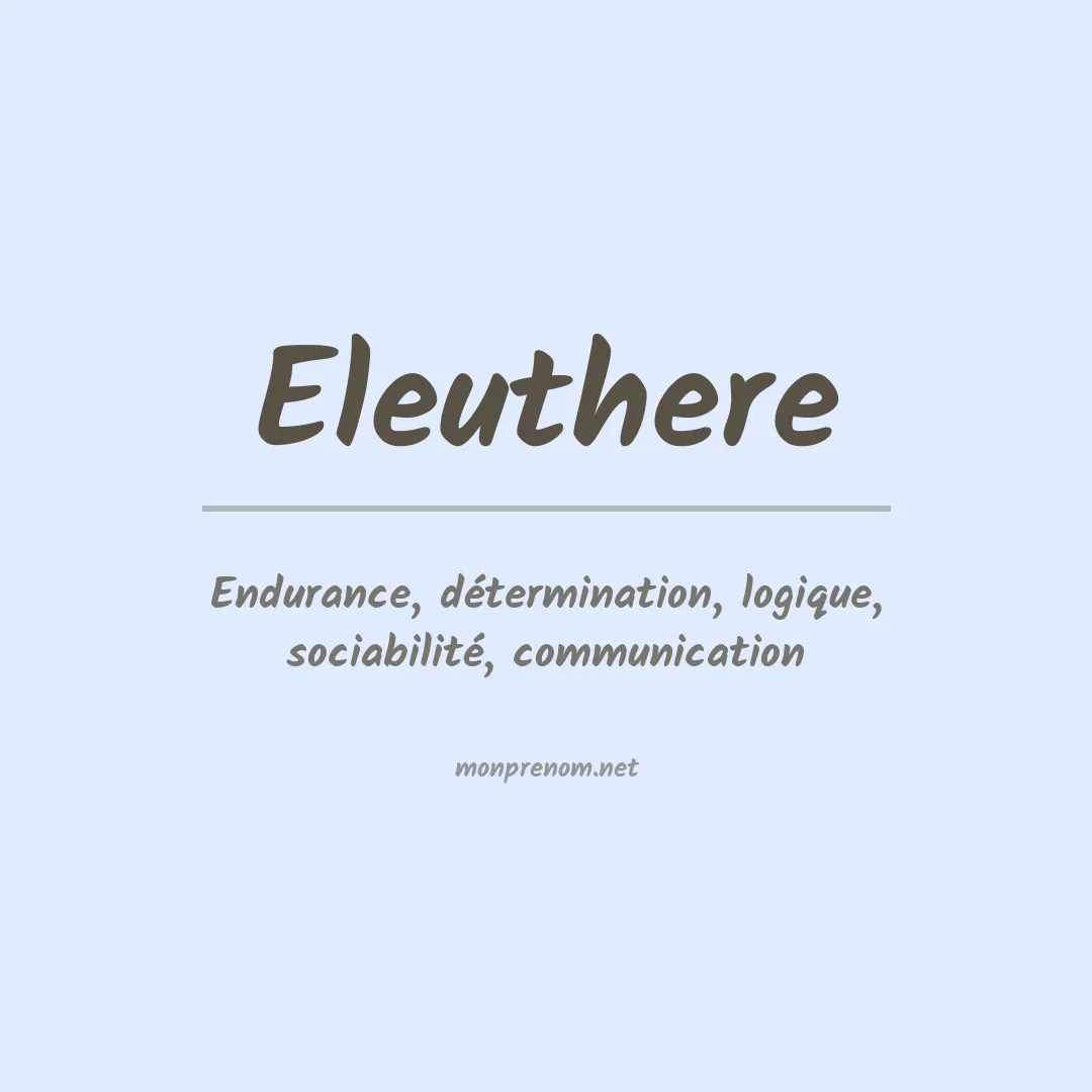 Signification du prénom Eleuthere