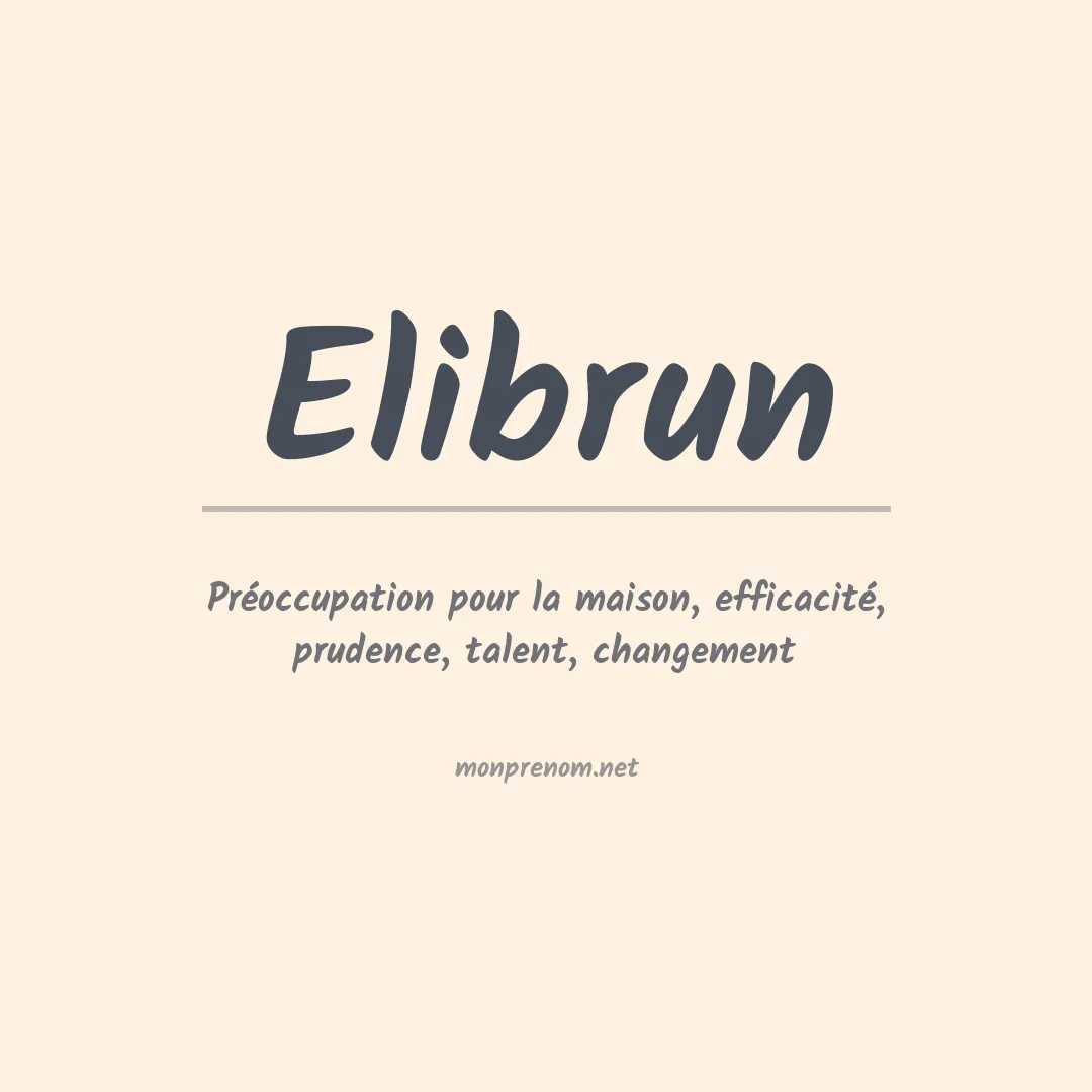 Signification du prénom Elibrun
