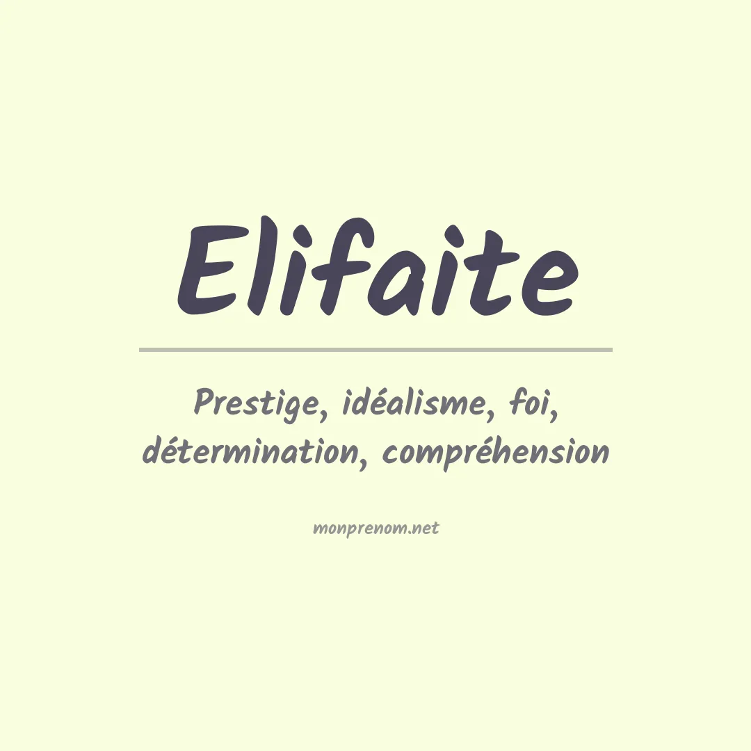Signification du prénom Elifaite