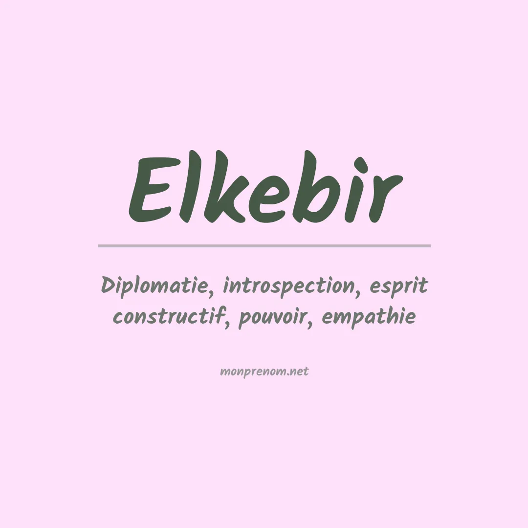 Signification du prénom Elkebir