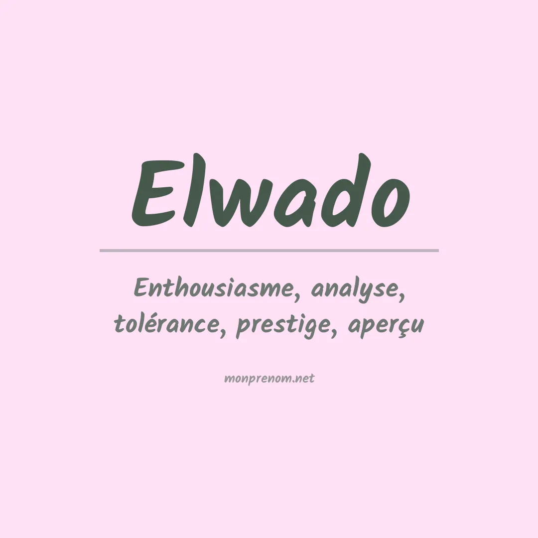 Signification du prénom Elwado