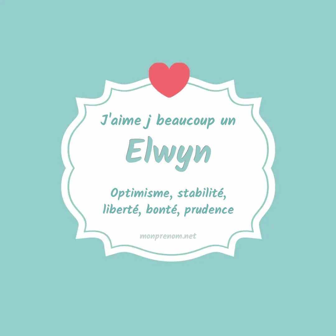 J'aime beaucoup Elwyn