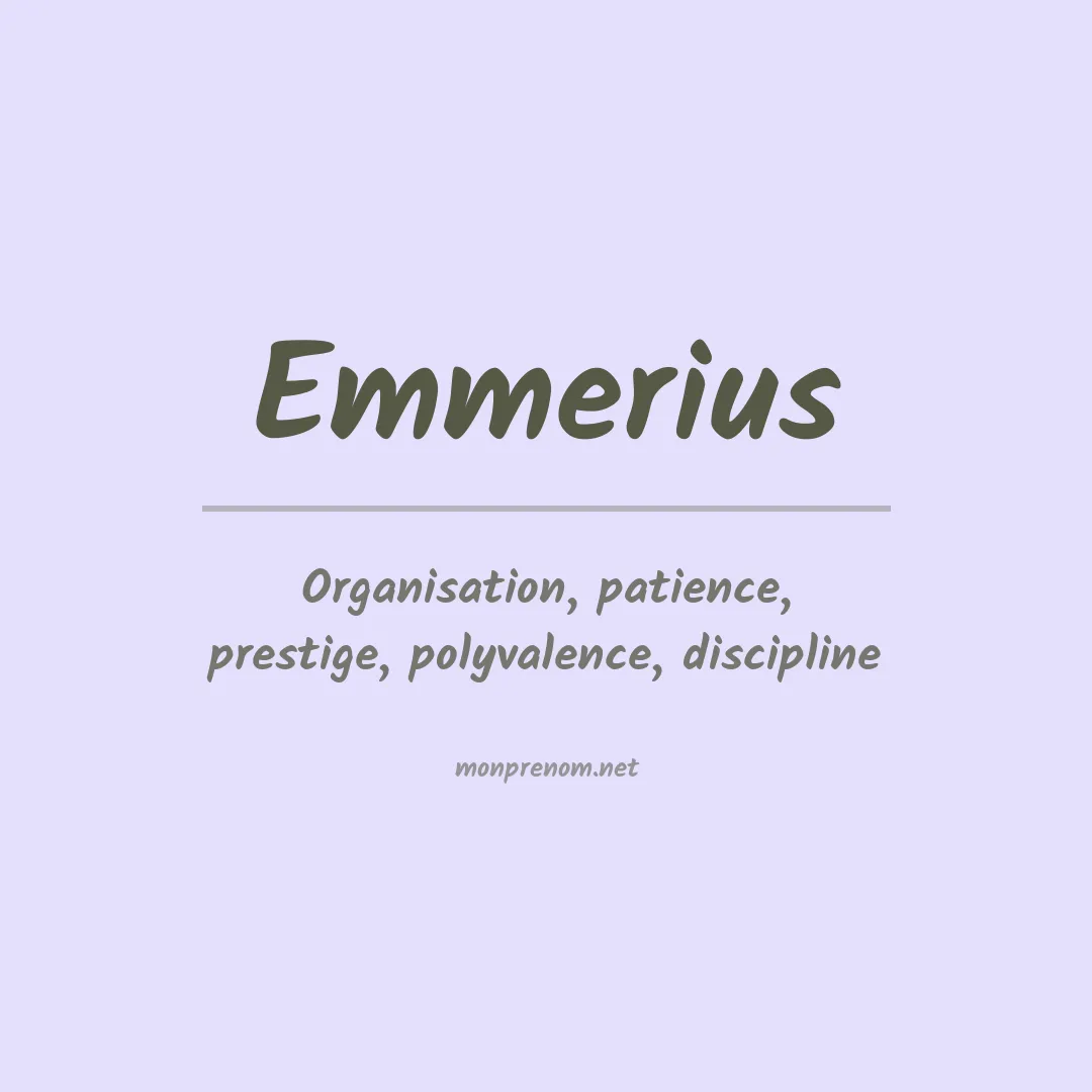 Signification du prénom Emmerius