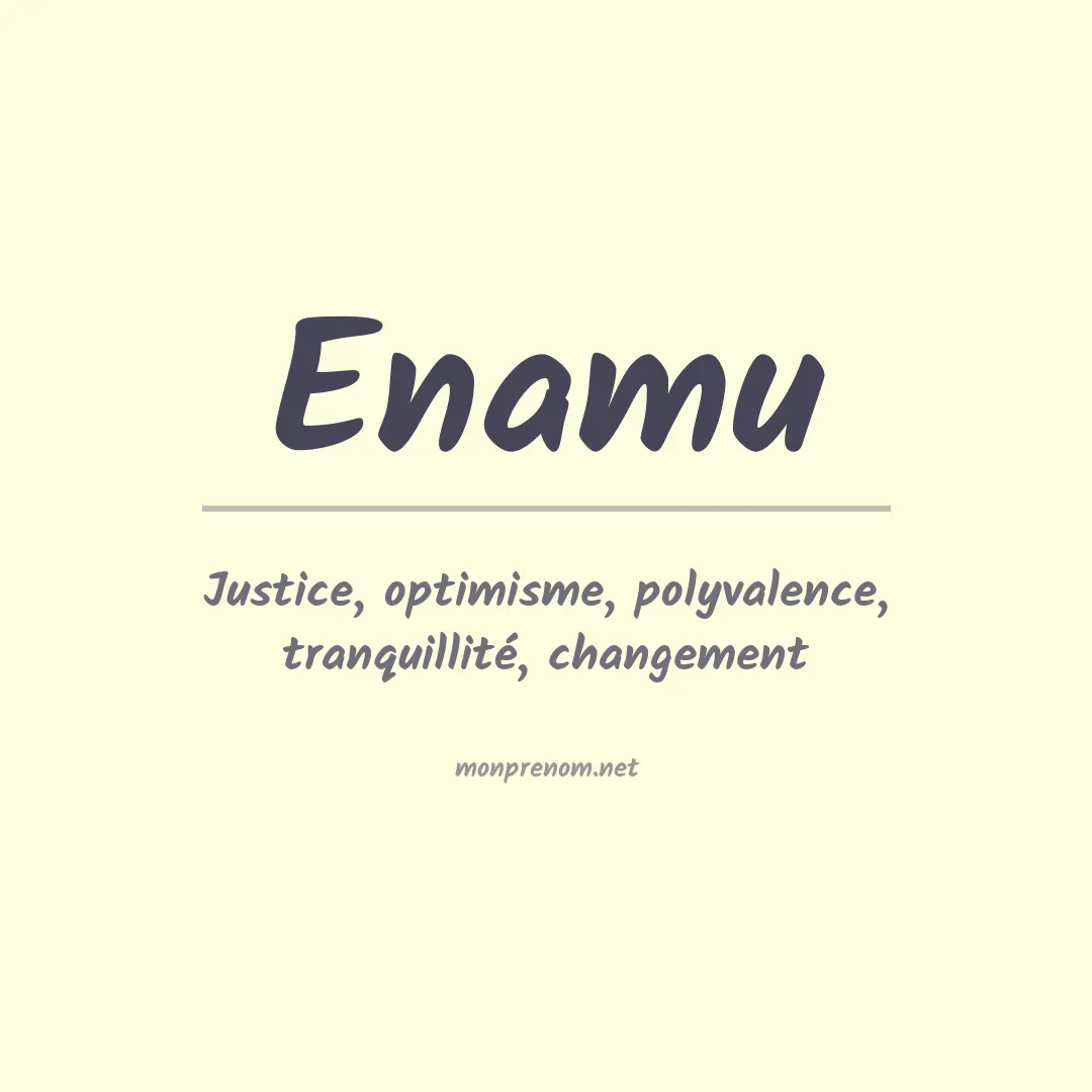 Signification du prénom Enamu