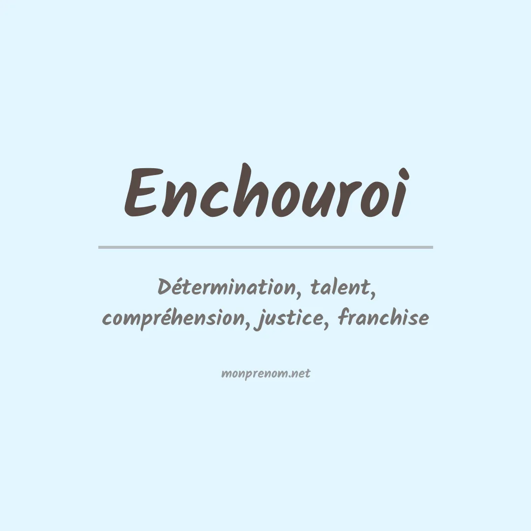 Signification du prénom Enchouroi