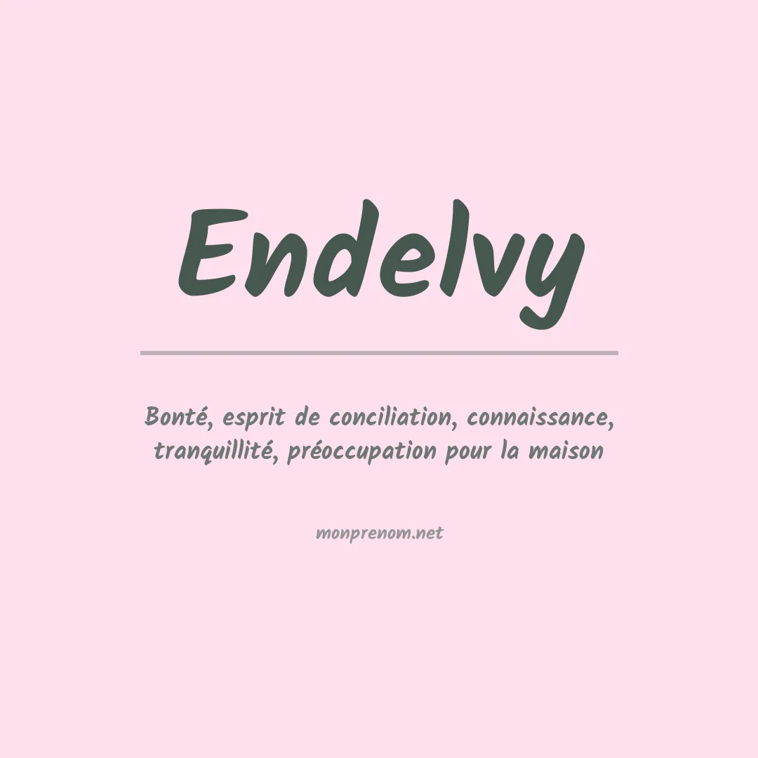 Signification du prénom Endelvy