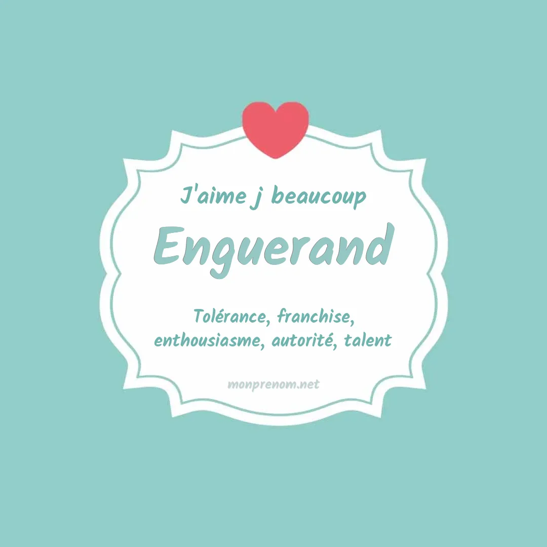 J'aime beaucoup Enguerand