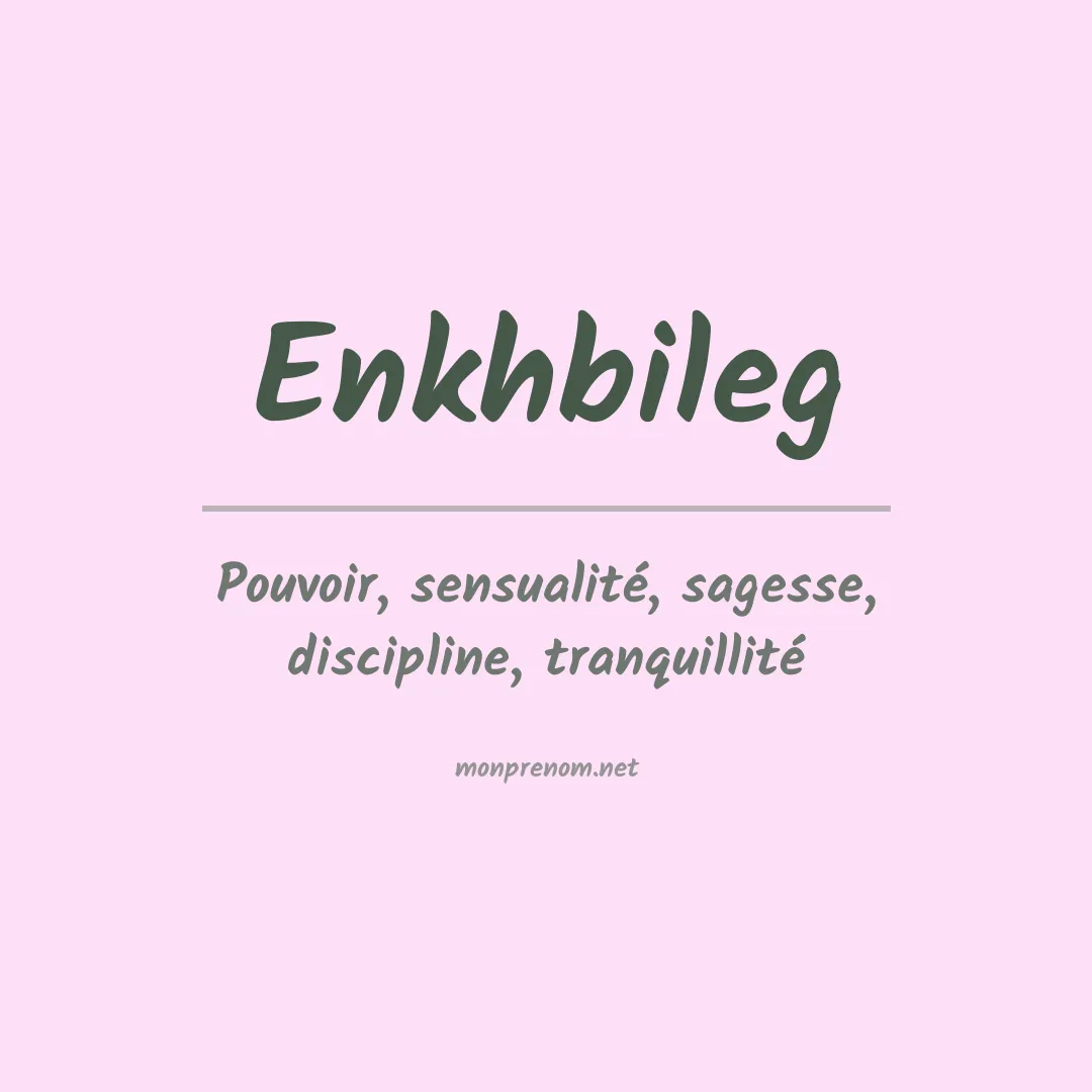 Signification du prénom Enkhbileg