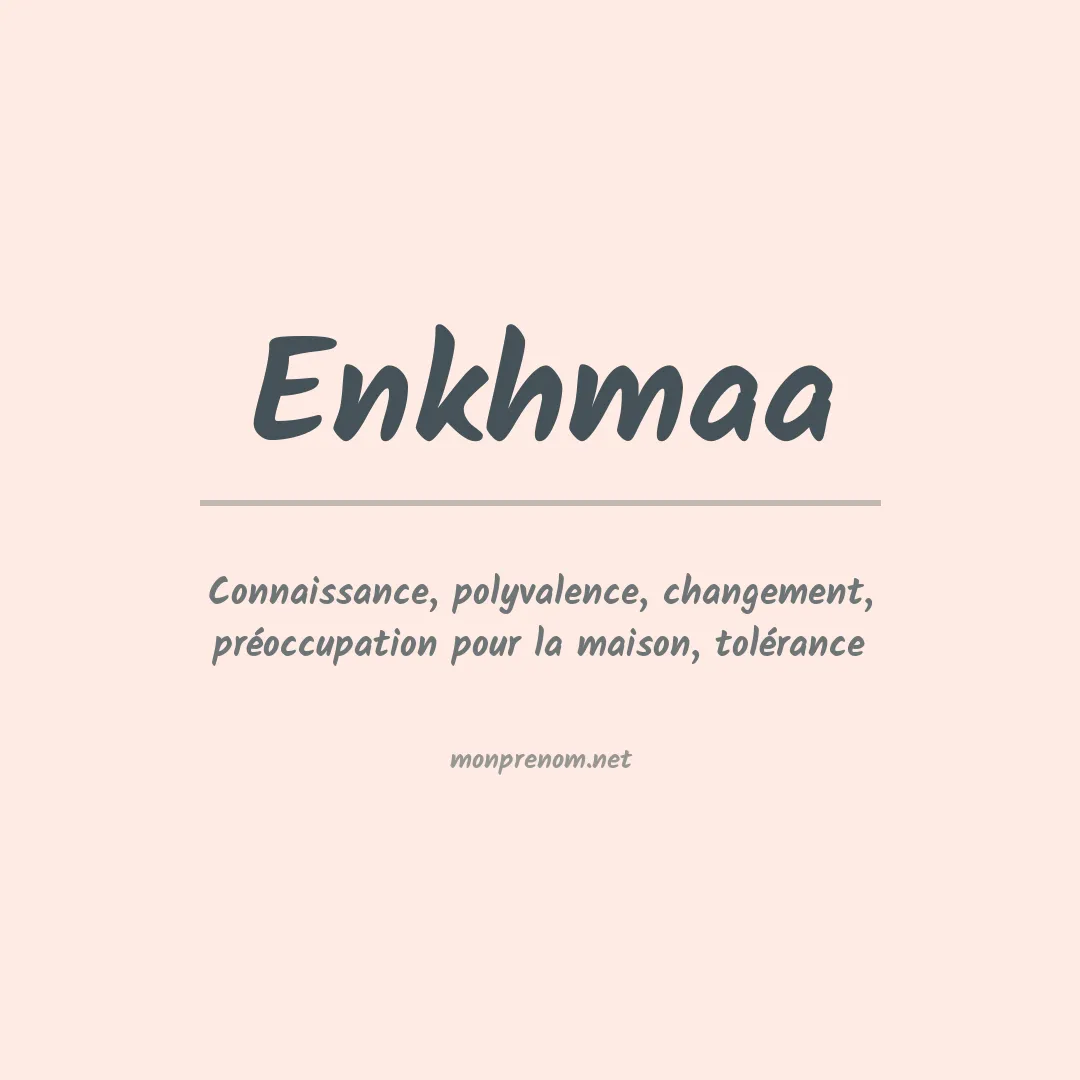 Signification du prénom Enkhmaa