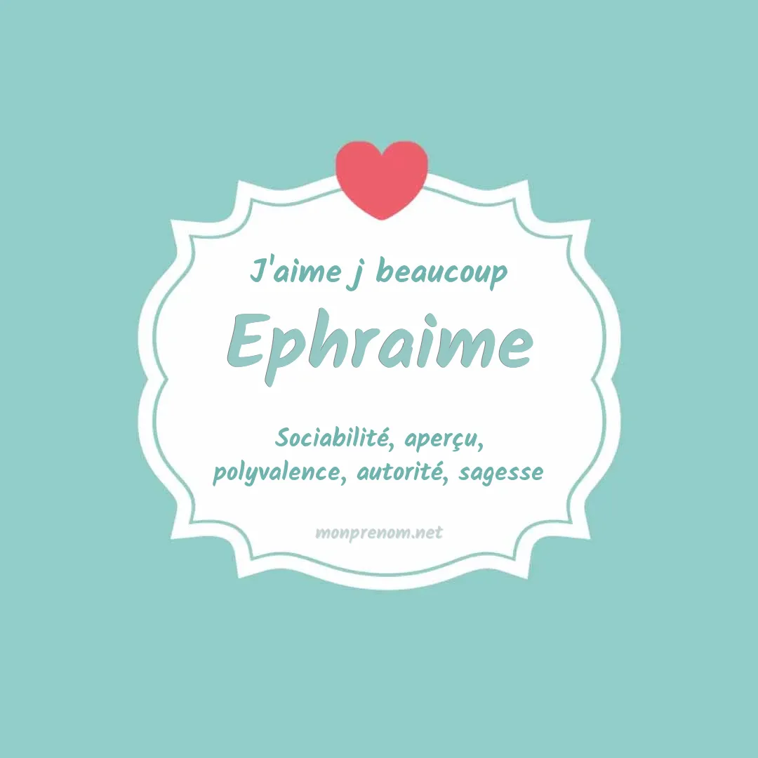 J'aime beaucoup Ephraime