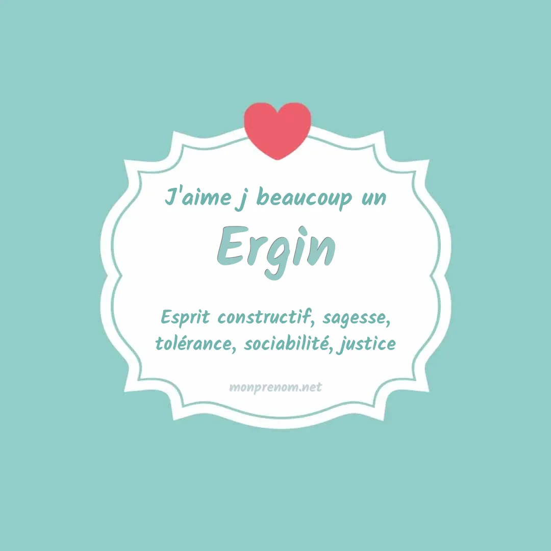 J'aime beaucoup Ergin