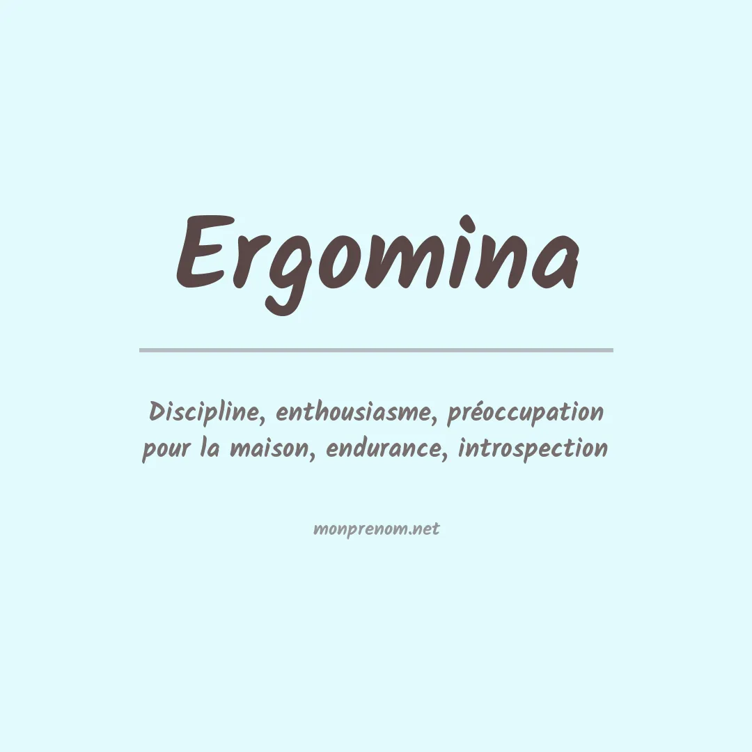 Signification du prénom Ergomina