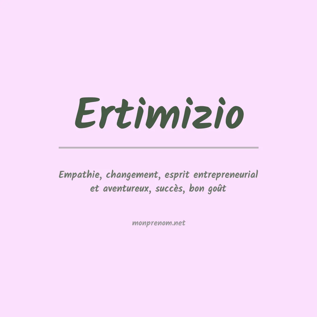 Signification du prénom Ertimizio