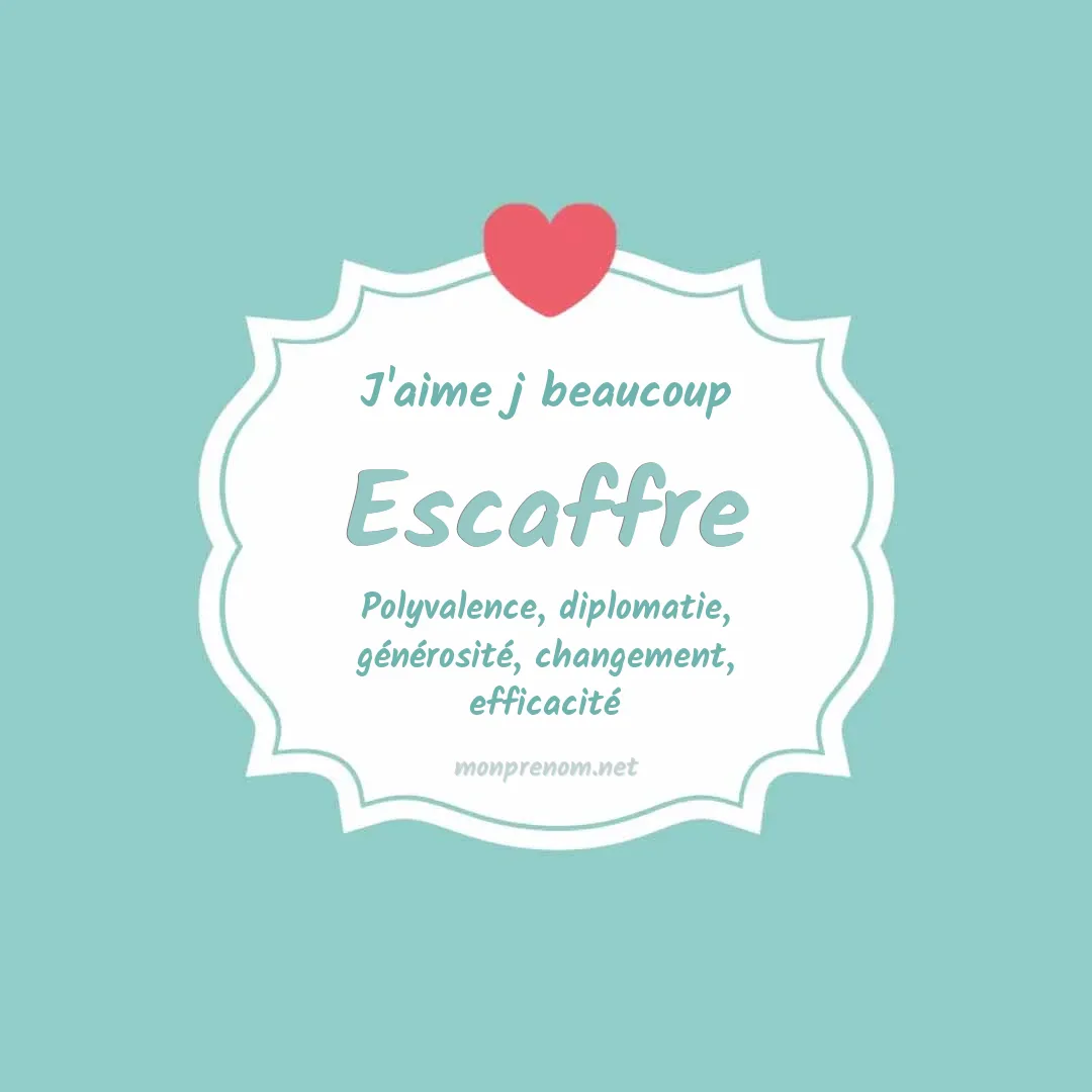 J'aime beaucoup Escaffre