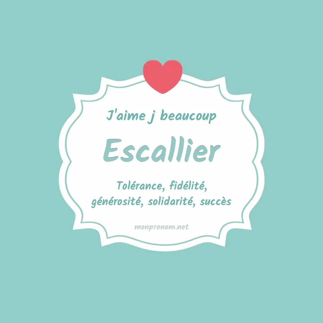 J'aime beaucoup Escallier