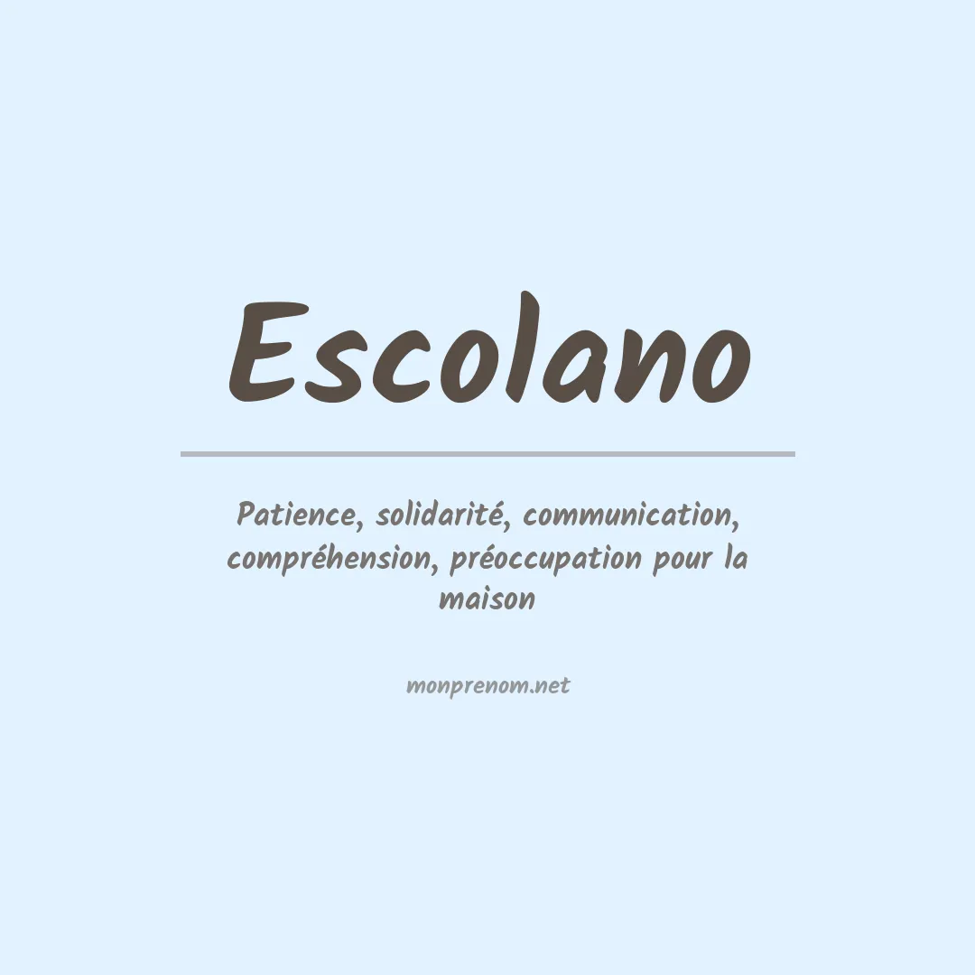 Signification du prénom Escolano