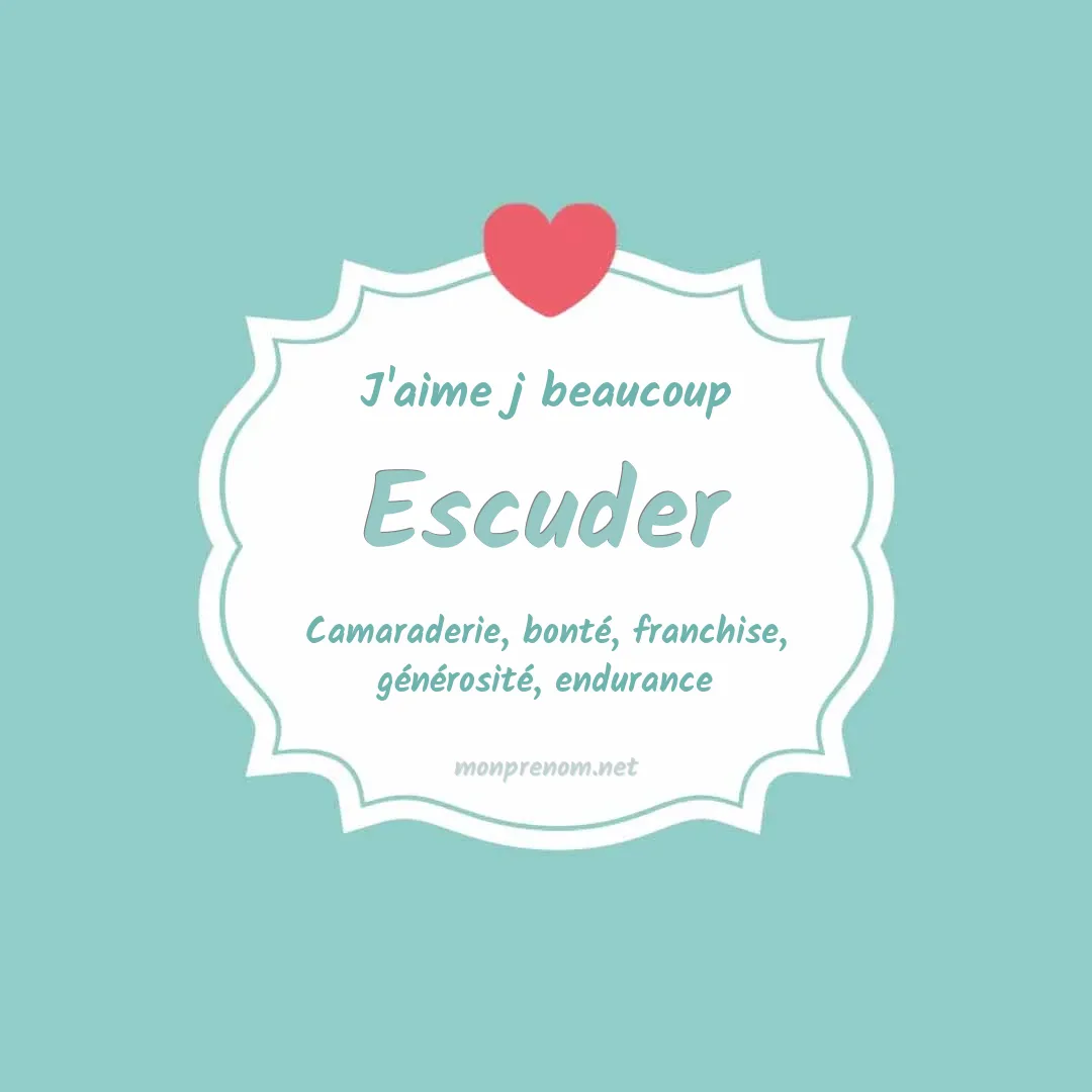 J'aime beaucoup Escuder