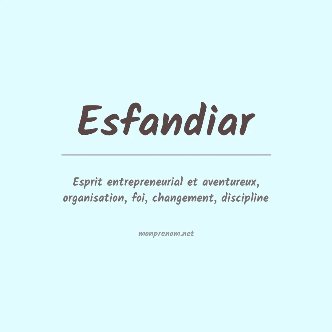 Signification du prénom Esfandiar