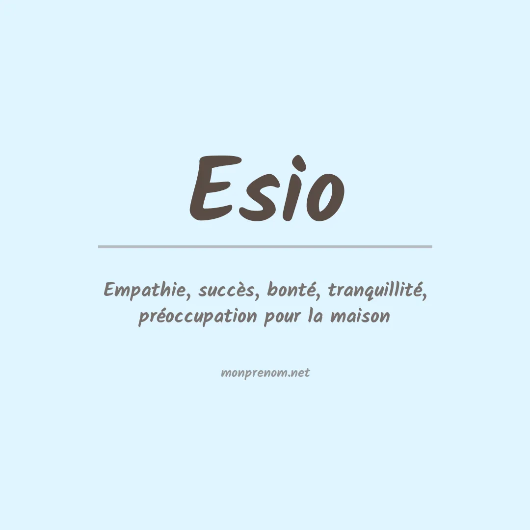 Signification du prénom Esio