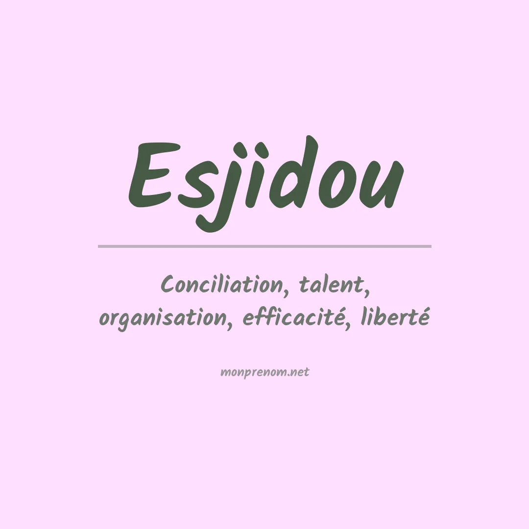 Signification du prénom Esjidou
