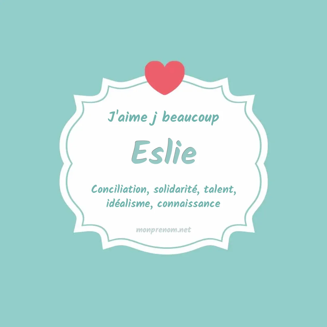 J'aime beaucoup Eslie