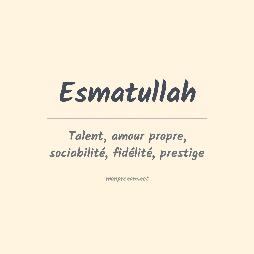 Signification du prénom Esmatullah