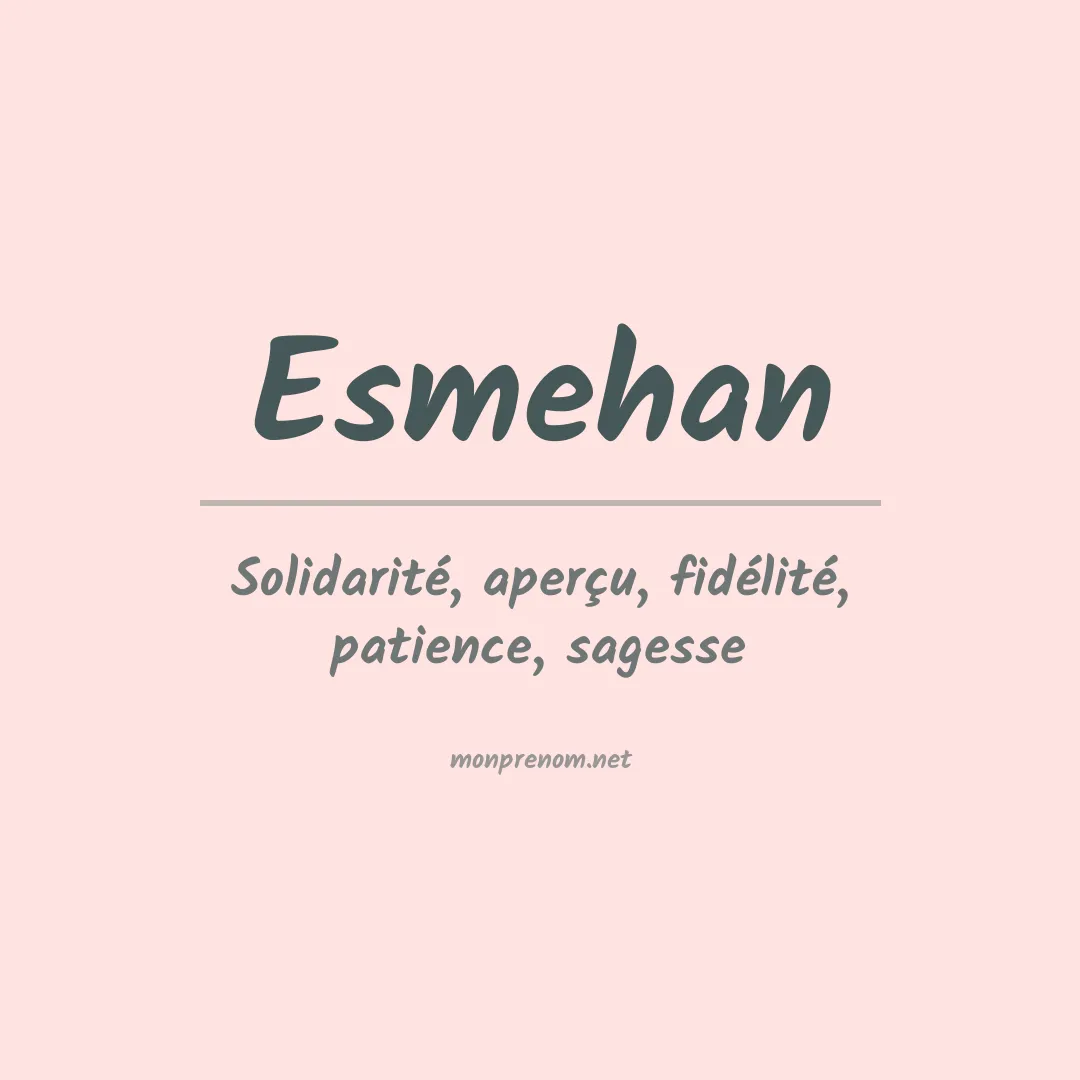 Signification du prénom Esmehan