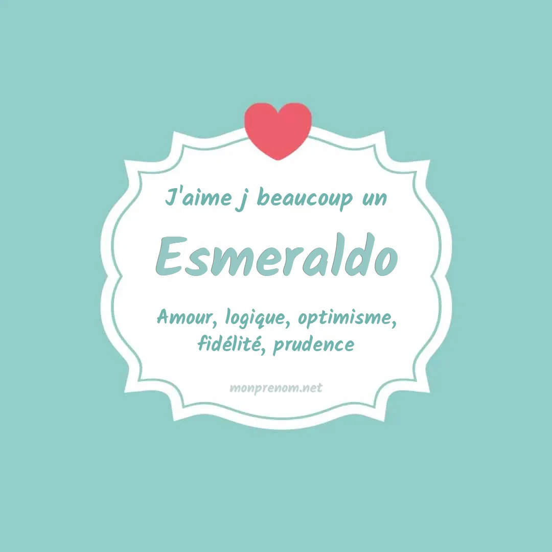 J'aime beaucoup Esmeraldo