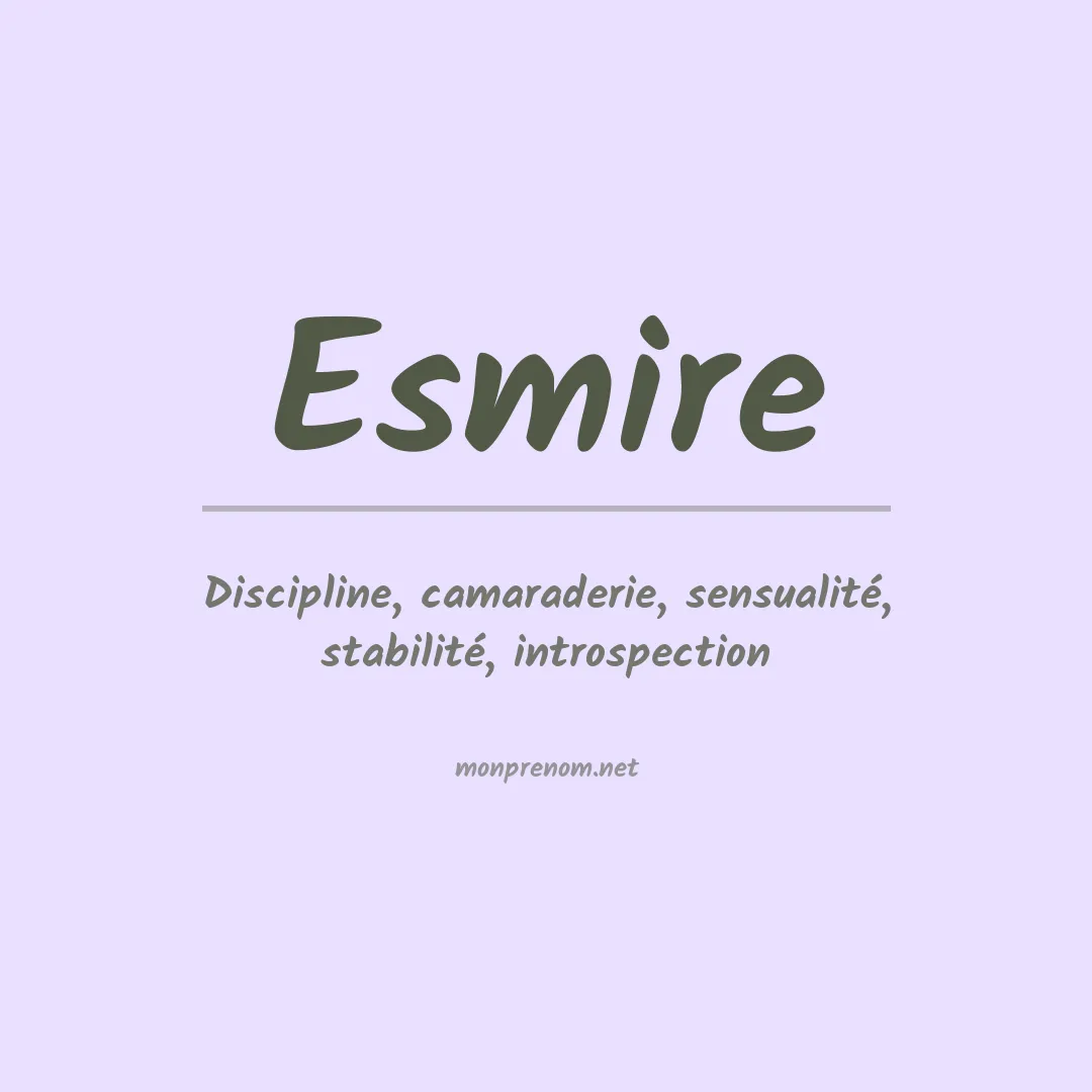 Signification du prénom Esmire