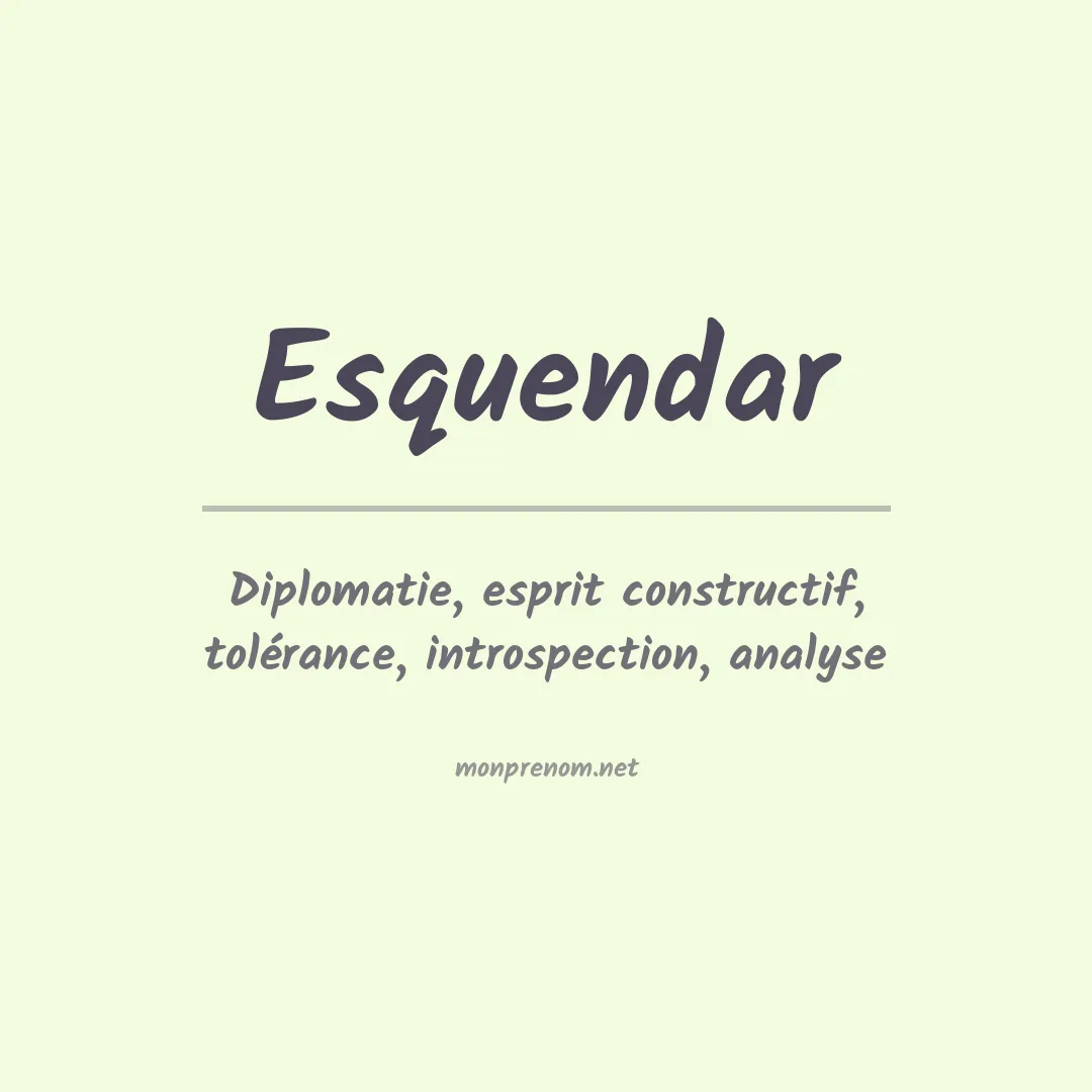 Signification du prénom Esquendar
