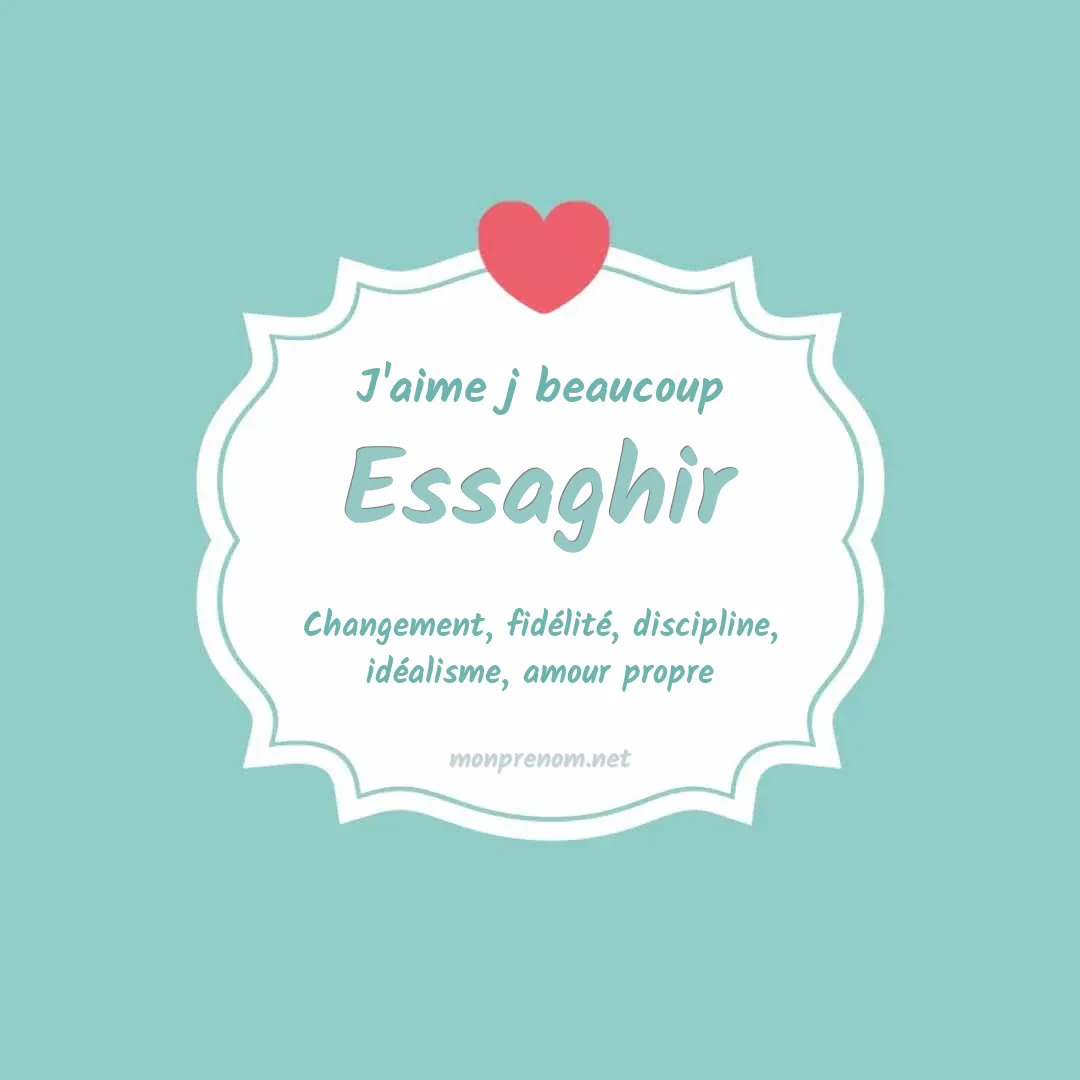J'aime beaucoup Essaghir